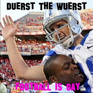 Duerst The Wuerst - Football Is Gay (2022).jpg