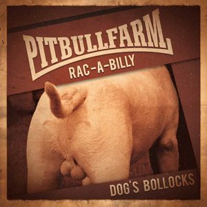 Pitbullfarm - Dog's Bollocks.jpg