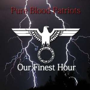 Pure Blood Patriots - Our Finest Hour.jpg