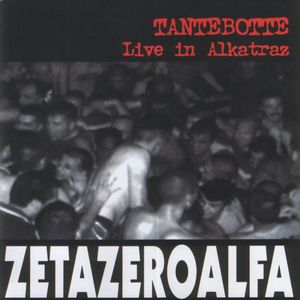Zetazeroalfa - Tantebotte - Live In Alkatraz.jpg